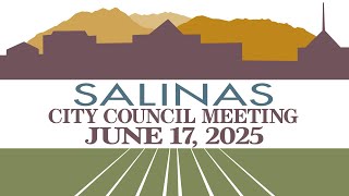 06.17.25 Salinas City Council Meeting of June 17, 2025