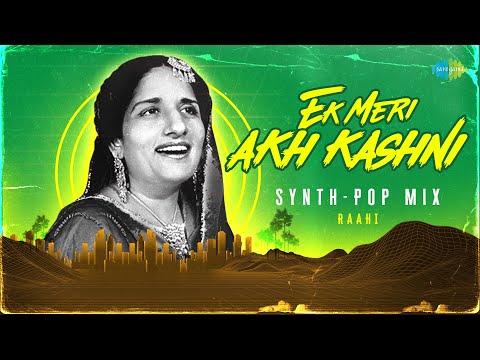 Ek Meri Akh Kashni - Synth Pop Mix | Surinder Kaur | Raahi | Punjabi Remix | New Punjabi Song 2023