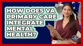 How Does VA Primary Care Integrate Mental Health? - Veteran Community Guide
