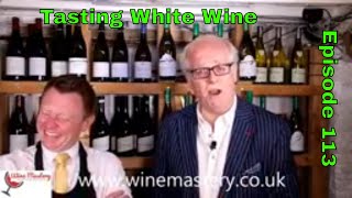 Wine Tasting - How to taste White Wine for Beginners (Episode 113)