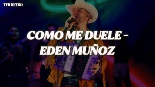 Eden Muñoz - Como Me Duele (Letra/Lyrics)