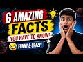 6 Amazing Facts You Must Know 😱