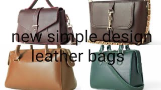 New Simple Design Leather Bags New Latestdesign Deep Design Beautiful Design Of Leather Bags