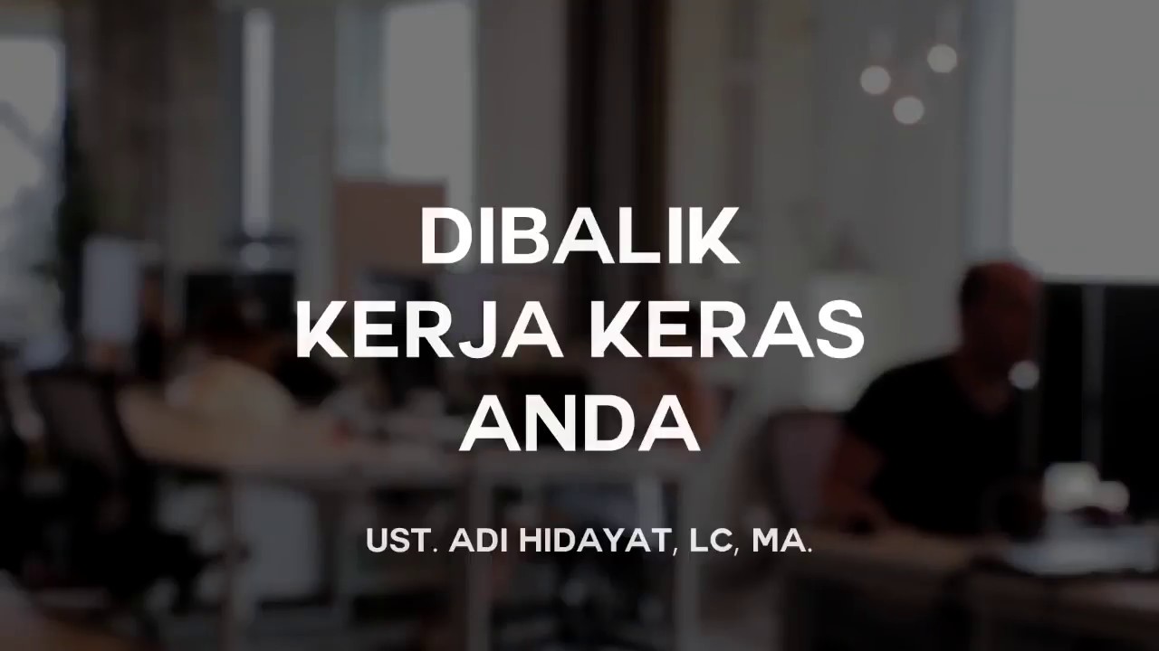 Dibalik Kerja Keras Anda Ust Adi Hidayat Youtube