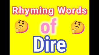 DIRE rhyming words | Rhyming words of DIRE | DIRE ka rhyming word | Rhyming Words