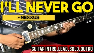 Download Lagu I'LL NEVER GO - NEXXUS FULL GUITAR TUTORIAL WITH TABS MP3