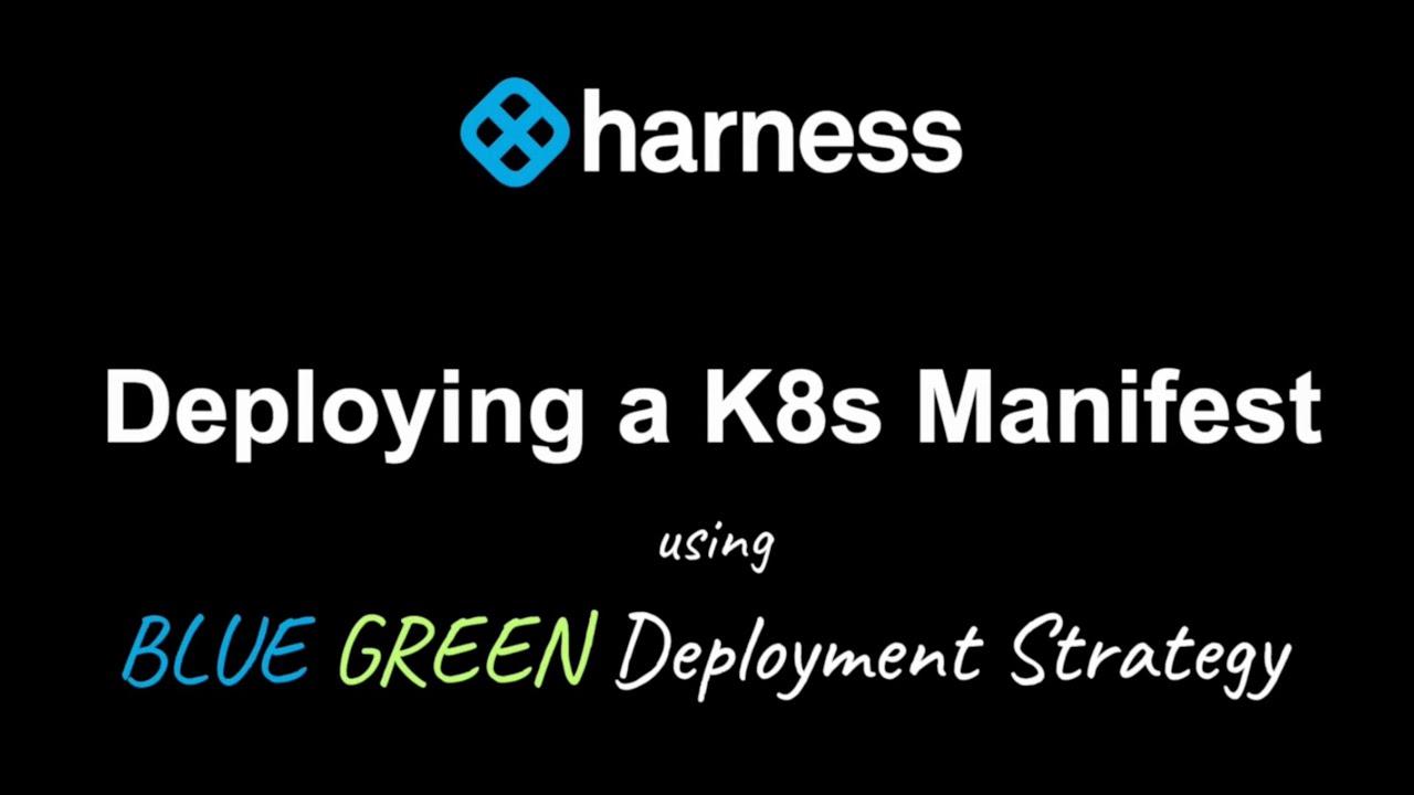 Harness: Deploying a K8s Manifest using Blue green strategy - YouTube
