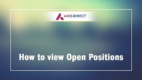 How to see Open Positions in Equity and Derivatives - Keep a Track of Closures - Axis Direct