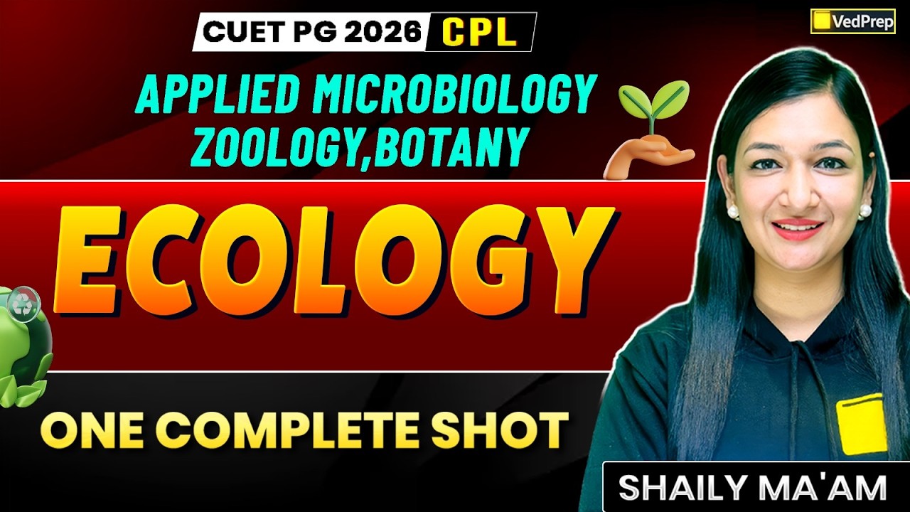CUET PG 2026 Ecology | One Complete Shot | Applied Microbiology, Zoology & Botany  | VedPrep Biology
