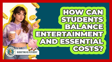 How Can Students Balance Entertainment And Essential Costs? - Budgeting as a Student