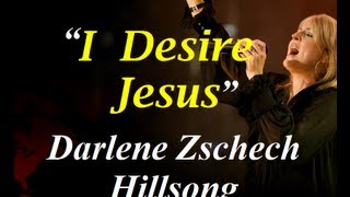 I Desire Jesus With Lyrics - Darlene Zschech, Hillsong chords
