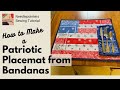How to Sew A Patrotic Placemat With Bandana