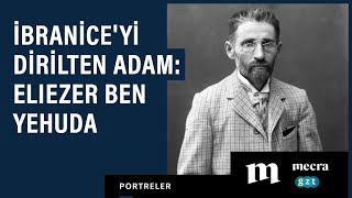 İbranice'yi dirilten adam: Eliezer Ben Yehuda Resimi