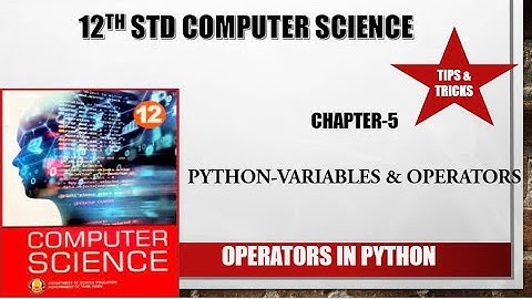 12th std Computer Science chapter 5 Python Variablesand Operators (OPERATORS in Python)