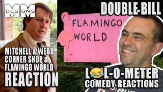 Reacting To Mitchell And Webb Corner Shop Flamingo World Double Bill Lolometer Reaction