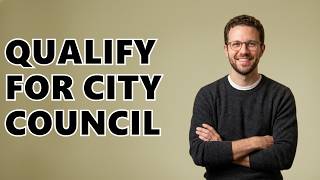 What Are The Requirements To Be A City Council Member