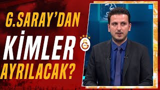 Galatasarayda Gelecek Sezon Kimler Kalacak Kimler Ayrılacak? Emre Kaplan Tek Tek Açıkladı
