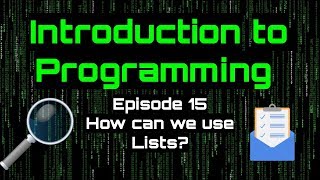Introduction to Programming - Episode 15 (How can we use Lists?)