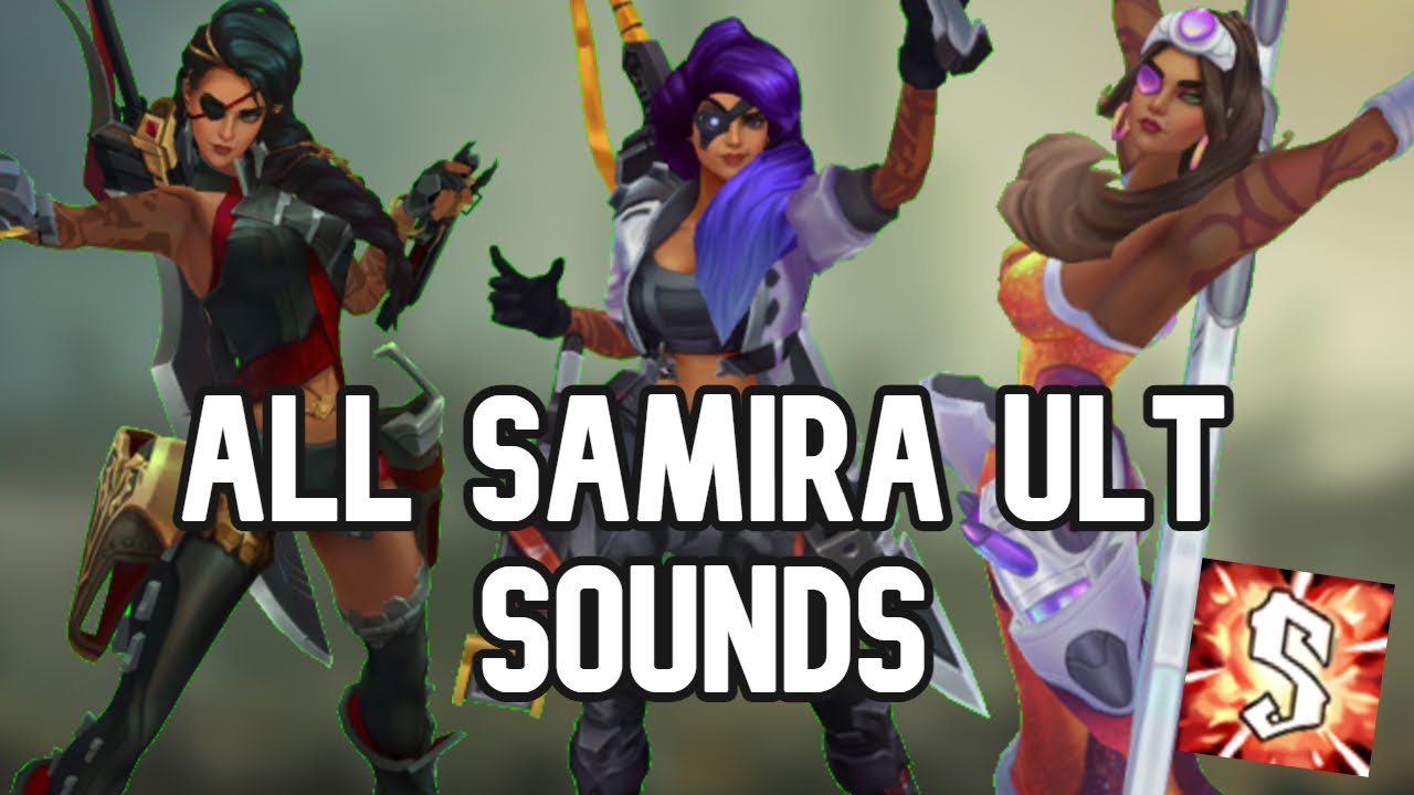 All Samira Ult Sounds