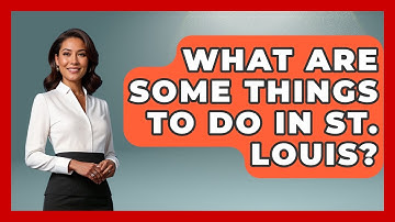 What Are Some Things To Do In St. Louis? - The Midwest Guru