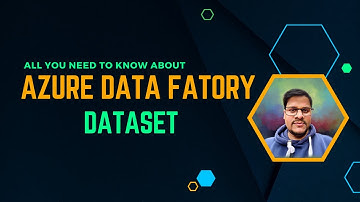 105. All You need to know about Azure Data Factory Dataset | Azure Data factory Dataset