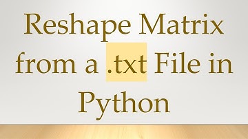 Reshape Matrix from a .txt File in Python