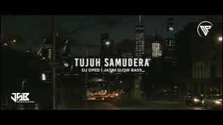 DJ SAD🎵DJ 7 SAMUDERA GAMMA1 SLOW BASS TERBARU 2022 VIRAL TIKTOK ( Dj oped remix)