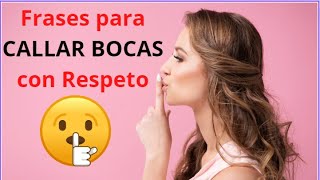 FRASES para callar BOCAS con Respeto y Estilo