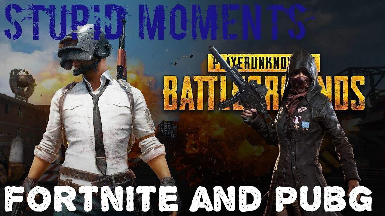 Fortnite And Pubg / best stupid moments