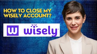 How to close my wisely account?