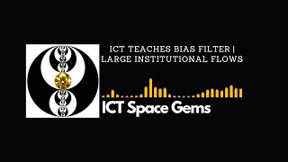 ICT Space Gems - ICT Teaches Bias Filter | Large Institutional Flows