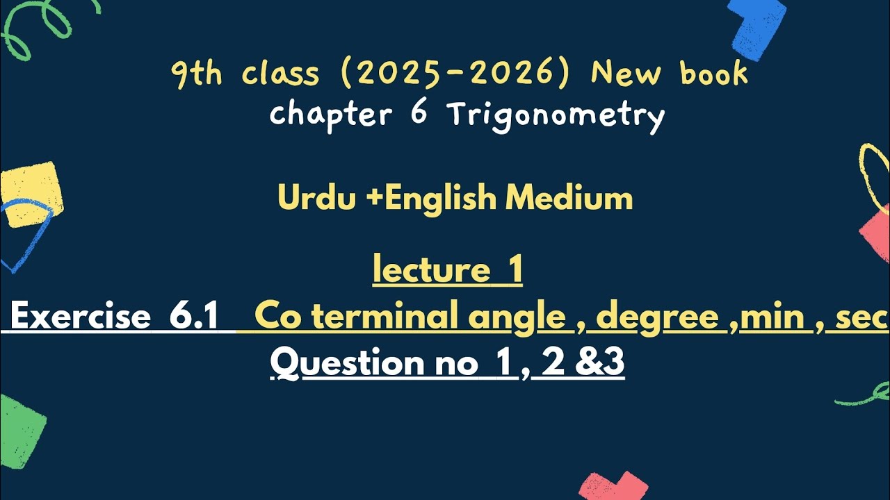 9th class chapter 6 exercise 6.1 Q no 1,2 and 3 .  2025 . Co- terminal angle , degree , min , sec