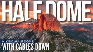 Hiking HALF DOME with Cables Down in YOSEMITE National Park