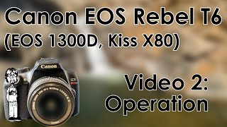 Canon EOS Rebel T6 (1300D, Kiss X80) Video 2: Use, Operation, How to Take Photos, Flash, and Modes