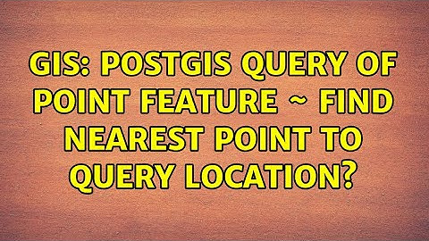 GIS: PostGIS query of point feature ~ Find nearest point to query location?