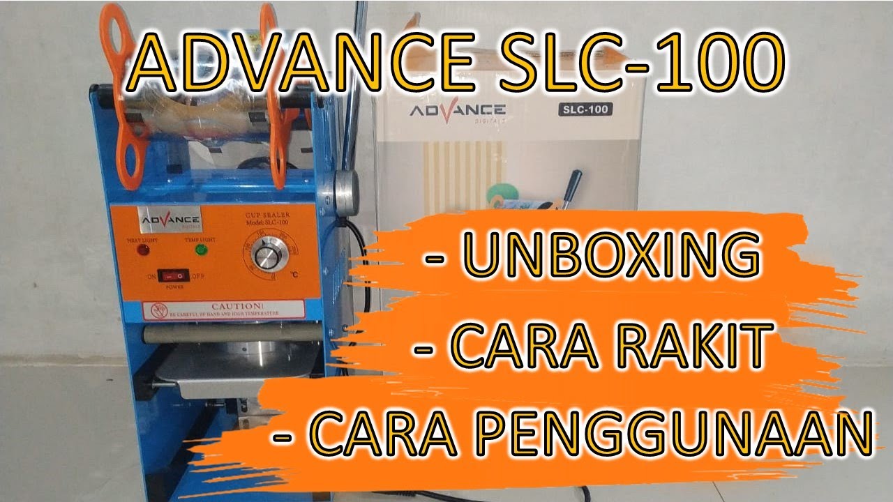 UNBOXING, CARA MERAKIT DAN CARA PENGGUNAAN CUP SEALER MERK ADVANCE SLC 100