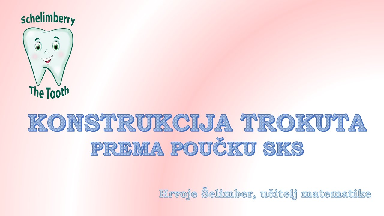 KONSTRUKCIJA TROKUTA (SKS) / matematika instrukcije / škola / poduka / 6. razred / Hrvoje Šelimber