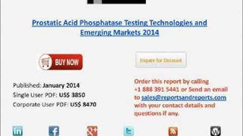 Prostatic Acid Phosphatase Testing Technologies and Emerging Markets 2014