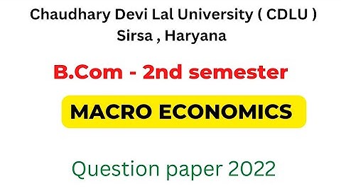 MACRO ECONOMICS BCOM 2ND SEMESTER QUESTION PAPERS 2022 । CDLU
