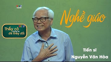 NIỀM HẠNH PHÚC của NGHỀ GIÁO | Tiến sĩ Nguyễn Văn Hòa