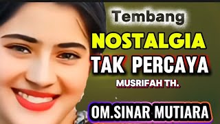 Download Lagu TEMBANG KENANGAN-  ''TAK PERCAYA''  MUSRIFAH THAHIR  OM.SINAR MUTIARA-  PIMP.FAUZI. MP3 Download Lagu TEMBANG KENANGAN-  ''TAK PERCAYA''  MUSRIFAH THAHIR  OM.SINAR MUTIARA-  PIMP.FAUZI. MP3