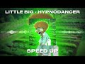 LITTLE BIG HYPNODANCER Speed Up