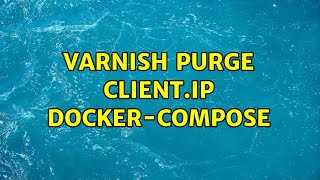 Varnish PURGE client.ip docker-compose