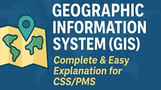 Geographic Information System (GIS) | Complete &amp; Easy Explanation for CSS/PMS –TheCompetitiveScholar