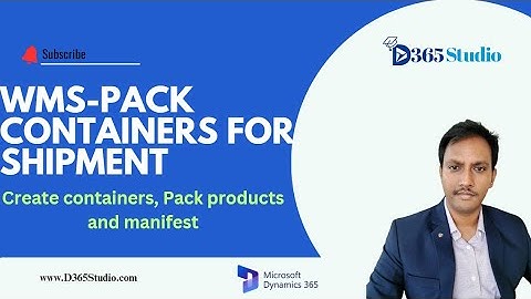 D365 Advance warehouse management: Pack containers for shipment