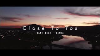 LAGU BARAT REMIX !!! Rawi Beat - Close To You ( Slow Remix )