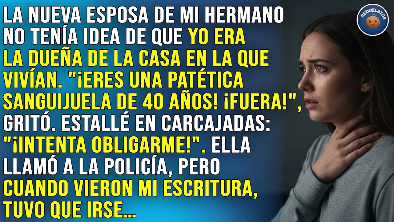 La nueva esposa de mi hermano no tenía idea de que yo era la dueña de la casa en la que vivían...