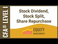 CFA Level I Equity Investments - Stock Dividend, Stock Split, Share Repurchase