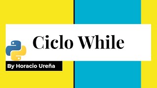 Curso de Python de Cero a Experto #17 - Ciclo While
