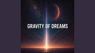 Gravity of Dreams (feat. DJ MAYKL)